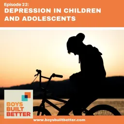 Cover art for Boys Built Better - BBB 022: Depression in Children and Adolescents