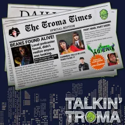Cover art for Talkin' Troma - Talkin' Troma Special: Not Dead Yet! with Chris Lanphear, Liam Regan and Ben Johnson