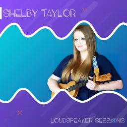 Cover art for Loudspeaker Sessions - Loudspeaker Sessions: Shelby Taylor