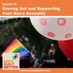 Cover art for Boys Built Better - BBB 018: Coming Out and Supporting Your Sons Sexuality