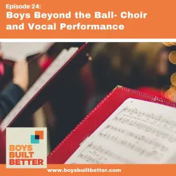 Cover art for Boys Built Better - BBB 024: Boys Beyond the Ball - Choir and Vocal Performance