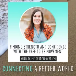Cover art for Connecting A Better World - CABW 070: Finding Strength and Confidence with the Free To Be Movement