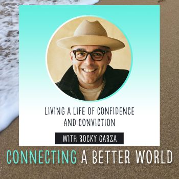 Living A Life of Confidence and Conviction with Rocky Garza