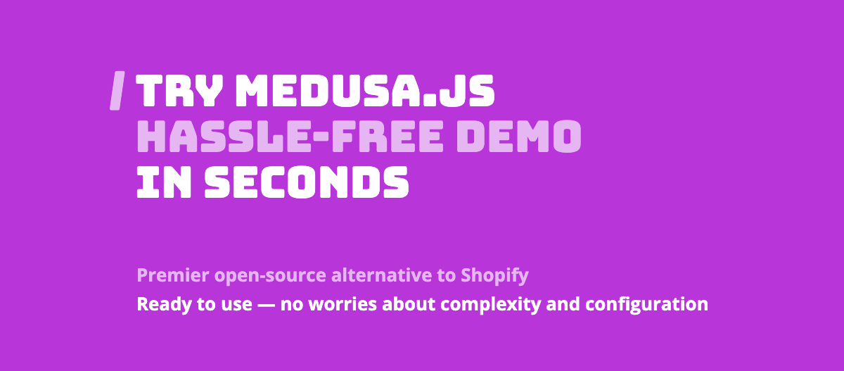 Try Medusa’s Demo with a Single Click
