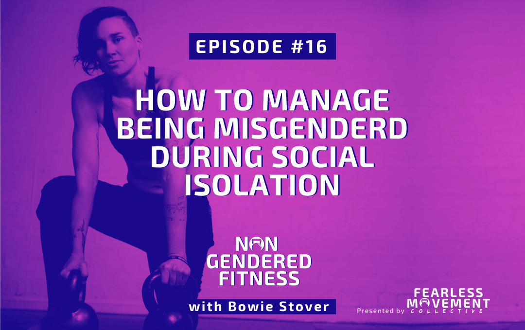 [Episode 16] How To Manage Being Misgendered During Social Isolation