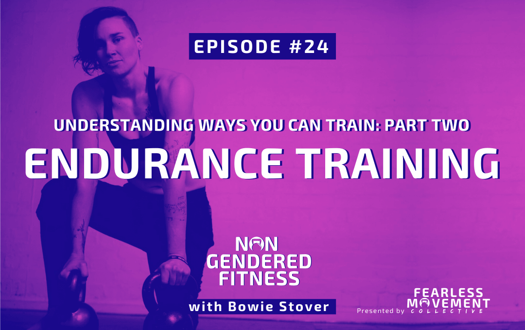 [Episode 24] Understanding Ways You Can Train: Part Two – Endurance Training