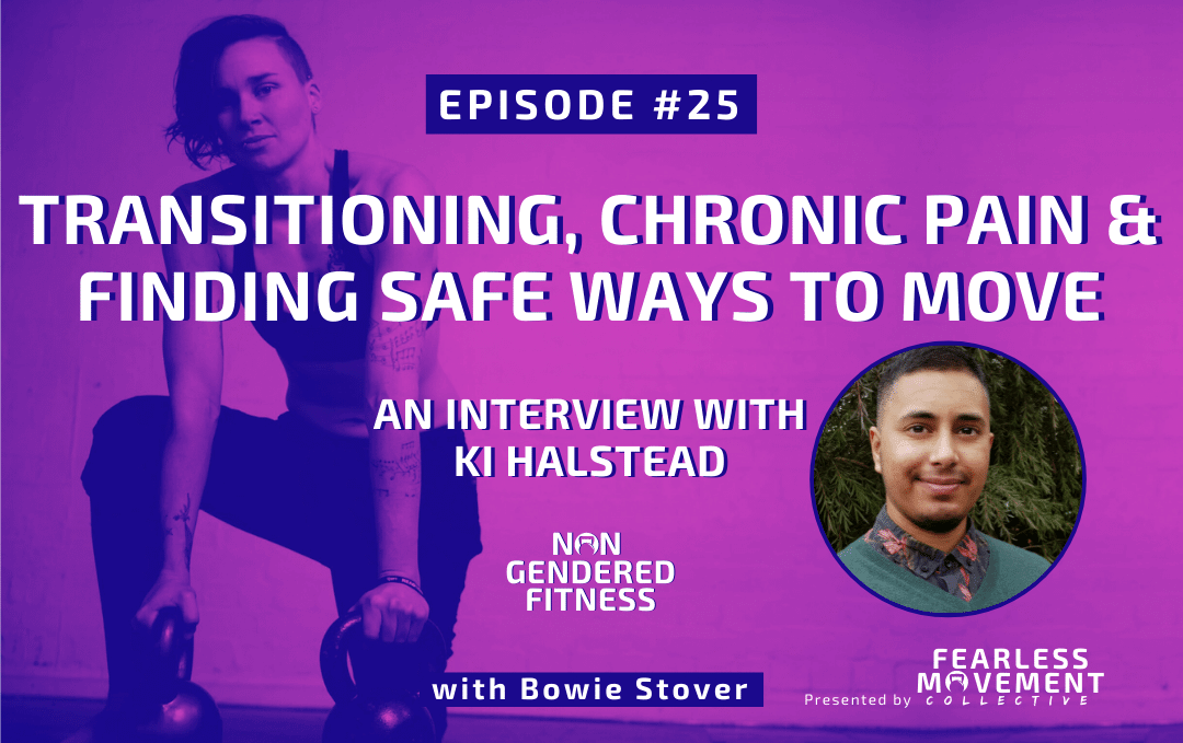 [Episode 25] Transitioning, Chronic Pain and Finding Safe Ways to Move