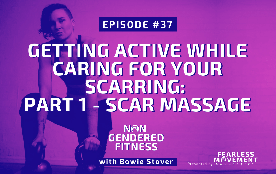 [Episode 37] Getting Active While Caring For Your Scarring: Part 1 – Scar Massage