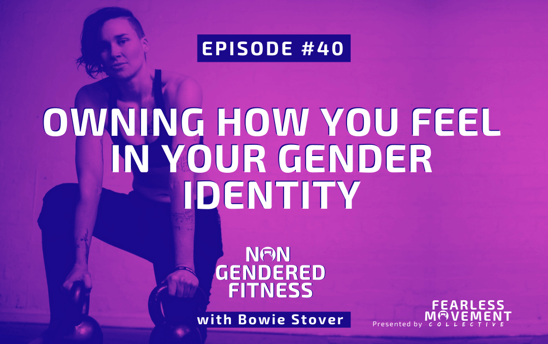 [Episode 40] Owning How You Feel In Your Gender Identity