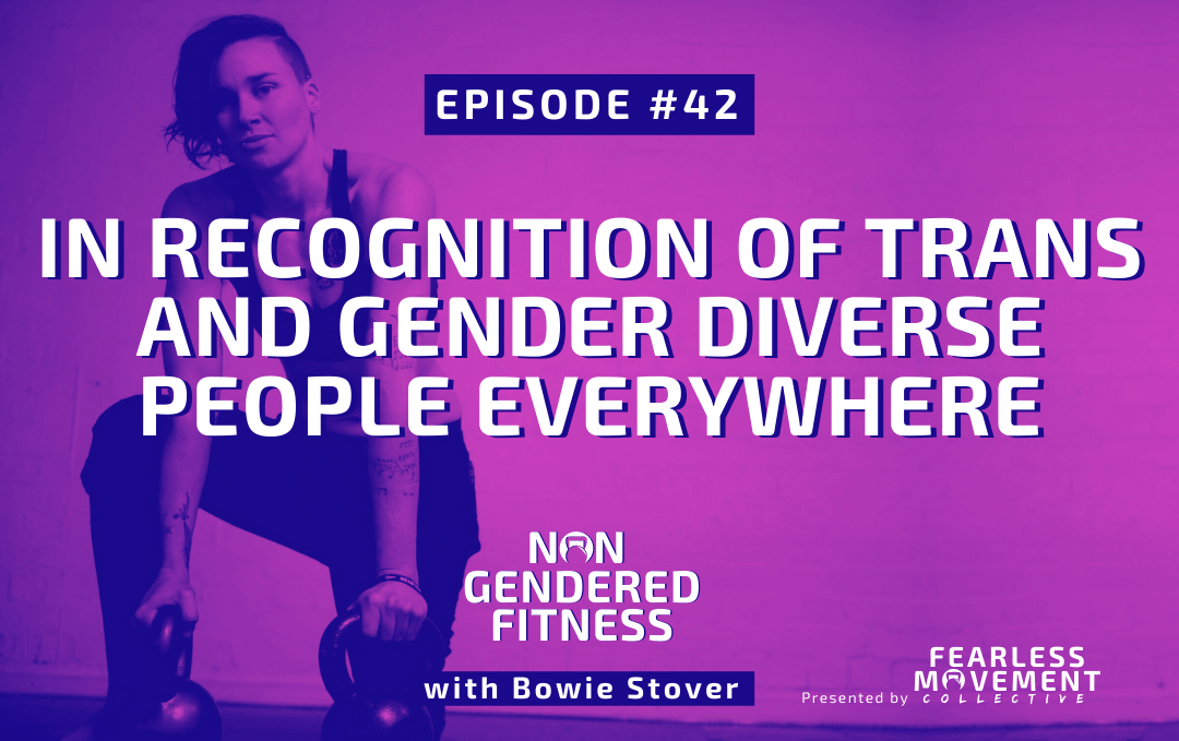 [Episode 42] In Recognition Of Trans And Gender Diverse People Everywhere