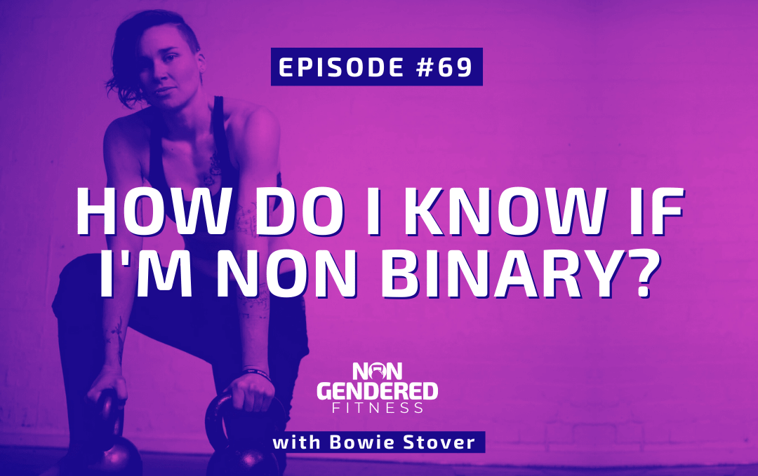 [Episode 69] How Do I Know If Im Non Binary?