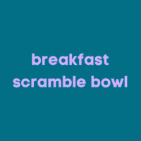 BREAKFAST BOWL