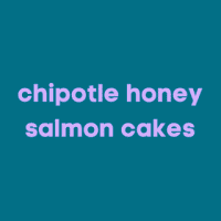 CHIPOTLE HONEY SALMON CAKES