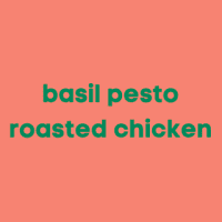 BASIL PESTO ROASTED CHICKEN