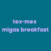 TEX-MEX BAKED MIGAS