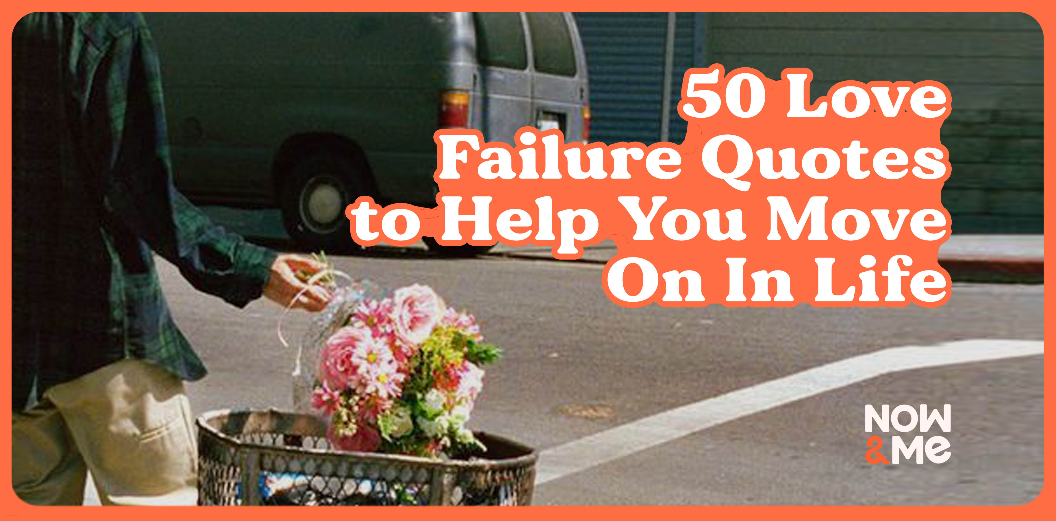 50 Love Failure Quotes to Help You Move On In Life