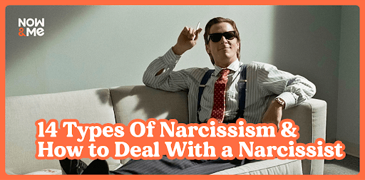 14 Types Of Narcissism and How to Deal With a Narcissist