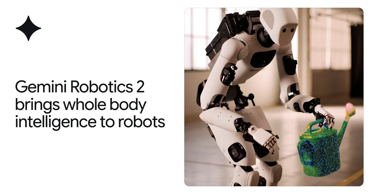 Google DeepMind's Gemini Robotics 2 Gives Robots Whole-Body Intelligence