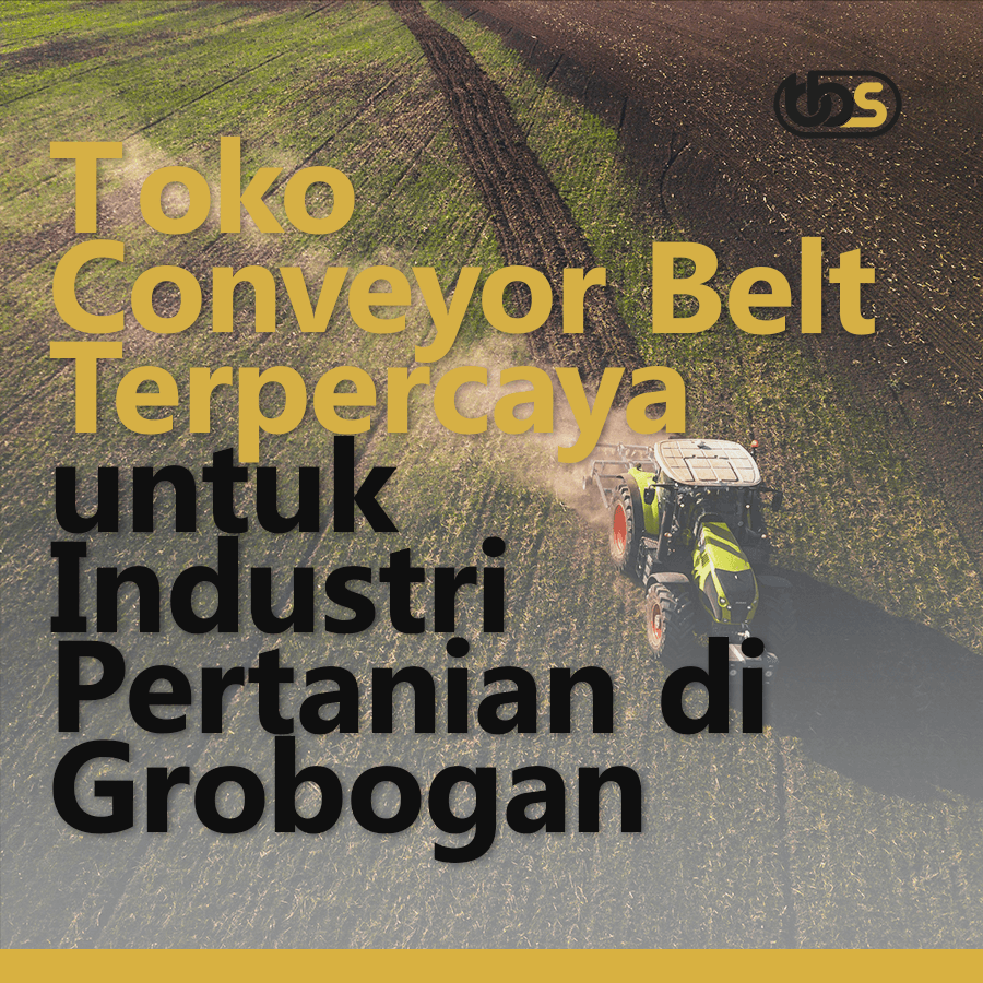 Toko Conveyor Belt Terpercaya untuk Industri Pertanian di Grobogan