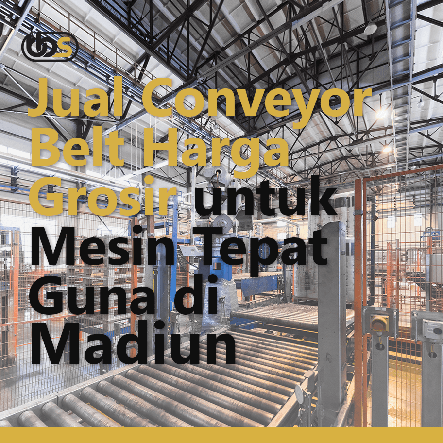 Jual Conveyor Belt Harga Grosir untuk Mesin Tepat Guna di Madiun