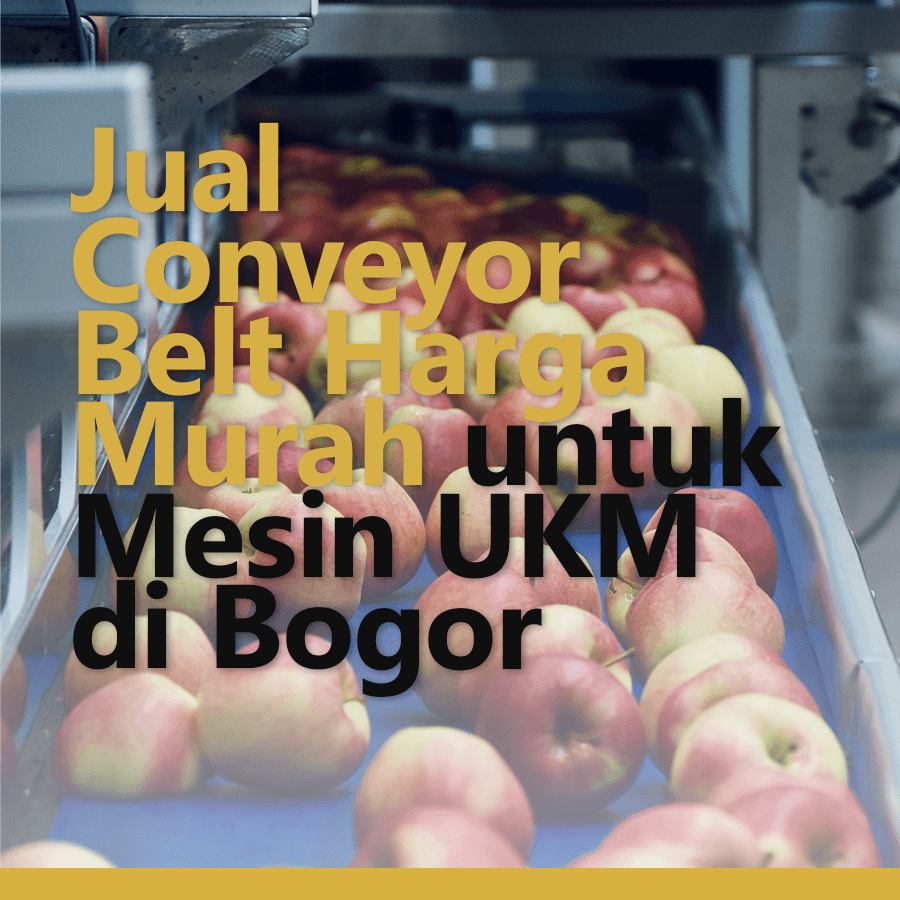Jual Conveyor Belt Harga Murah untuk Mesin UKM di Bogor