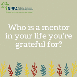 NRPA recently recognized some of its own mentors. See their stories through #MentoringInParks.