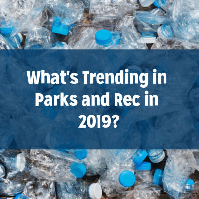 What's Trending in Parks and Rec in 2019_
