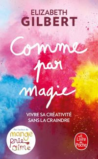 Comme par magie - Elizabeth Gilbert
