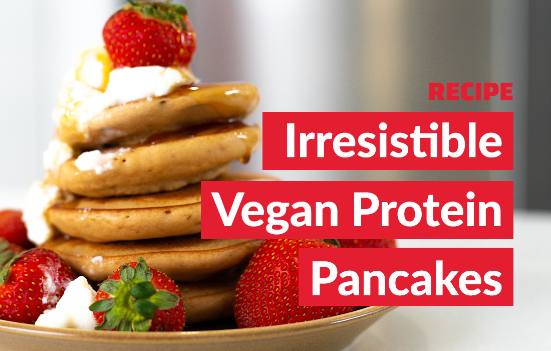 Irresistible Vegan Protein Pancakes - Fit Talk Nutrition Warehouse