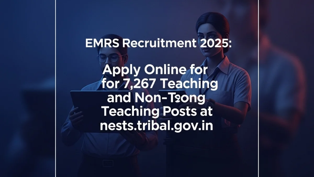 EMRS Recruitment 2025: Apply Online for 7,267 Teaching and Non-Teaching Posts at nests.tribal.gov.in