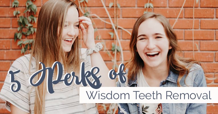 5 perks of having your wisdom teeth removed