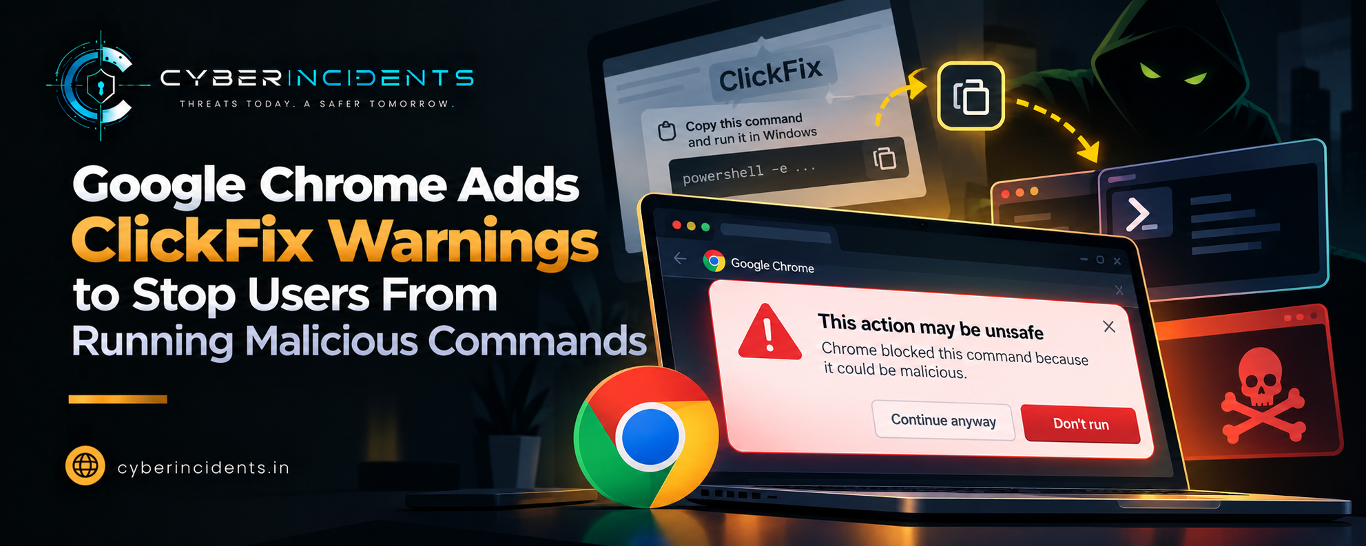 Google Chrome Adds ClickFix Warnings to Stop Users From Running Malicious Commands