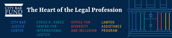 The Heart of the Legal Profession - City Bar Justice Center, Cyrus R. Vance Center for International Justice, Officer for Diversity & Inclusion, Lawyer Assistance Program