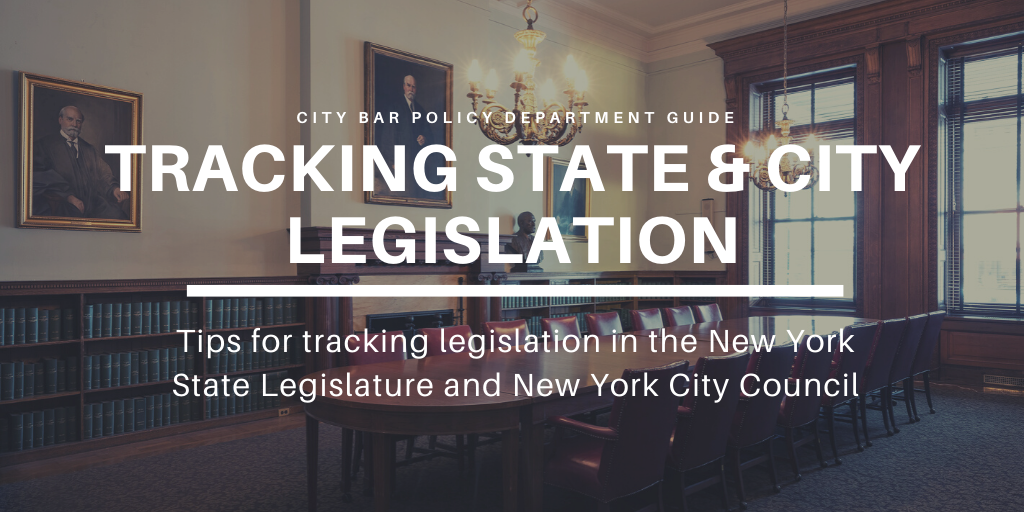 Tracking State and City Legislation: Tips | Issues & Policy Overview | NYC  Bar