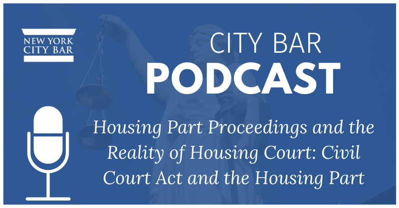 Housing Part Proceedings and the Reality of Housing Court: Civil Court Act  and the Housing Part | Media Listing | NYC Bar