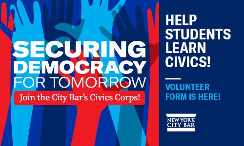 Securing Democracy for Tomorrow: Join the City Bar's Civics Corps! Help Students Learn Civics! Click for Volunteer Form