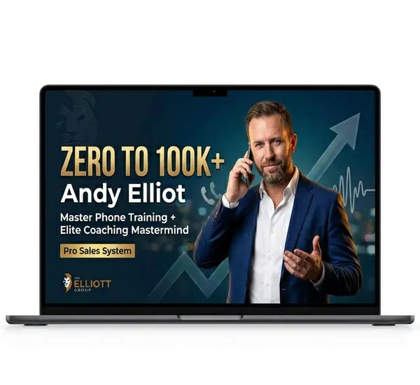 Andy Elliott – Zero to $100k Phone Sales Masterclass