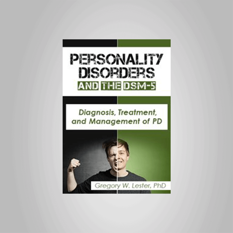 Gregory W Lester Personality Disorders And The Dsm 5 Diagnosis Treatment And Management Of Pd