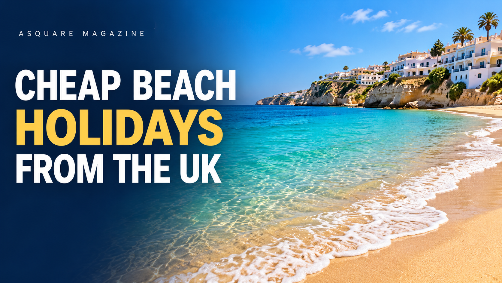 Cheap Beach Holidays from the UK: A Practical Guide