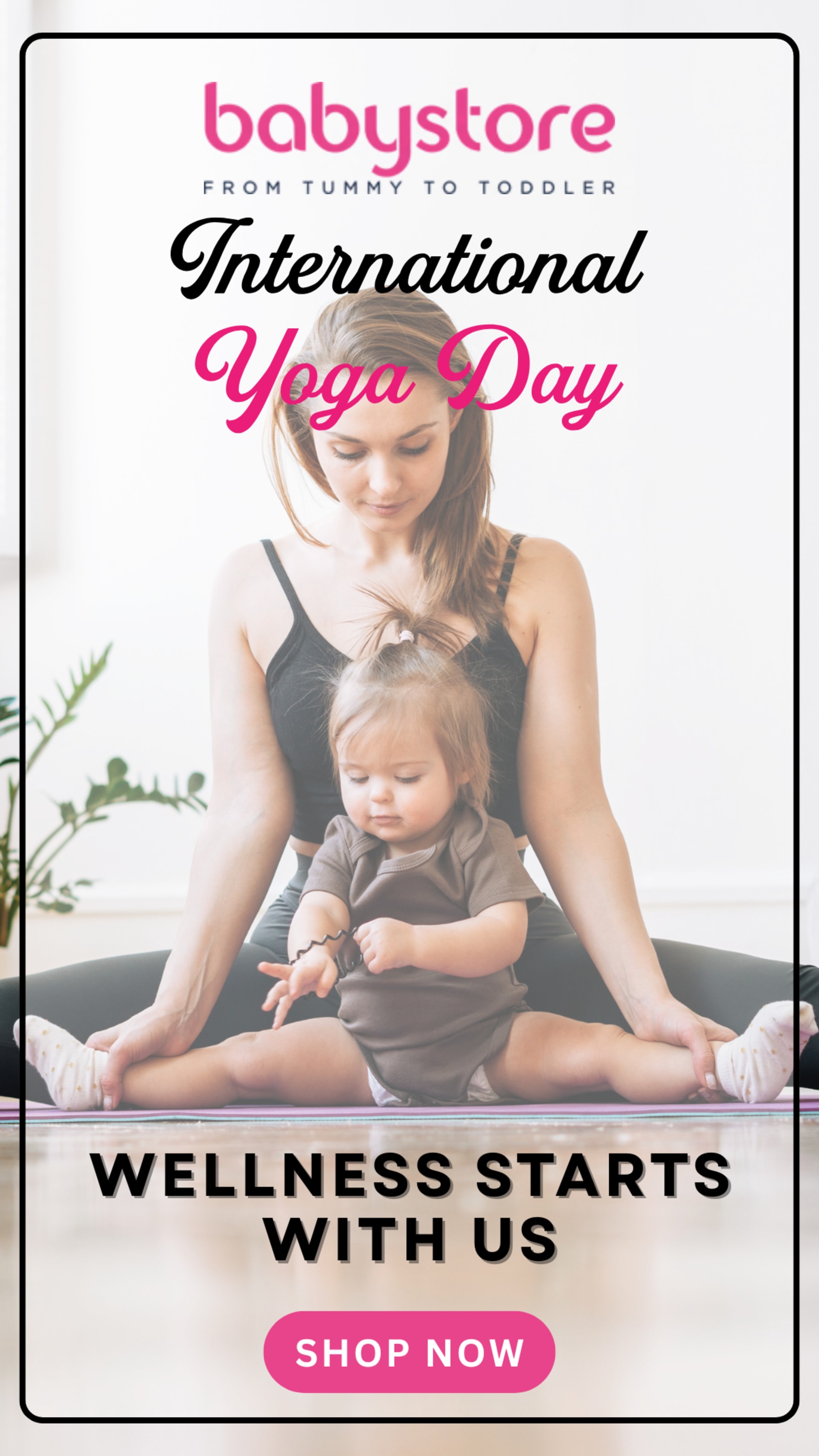 Summer to back-to-school social campaigns for BabyStore (2025) — Story — International Yoga Day, “Wellness starts with us”