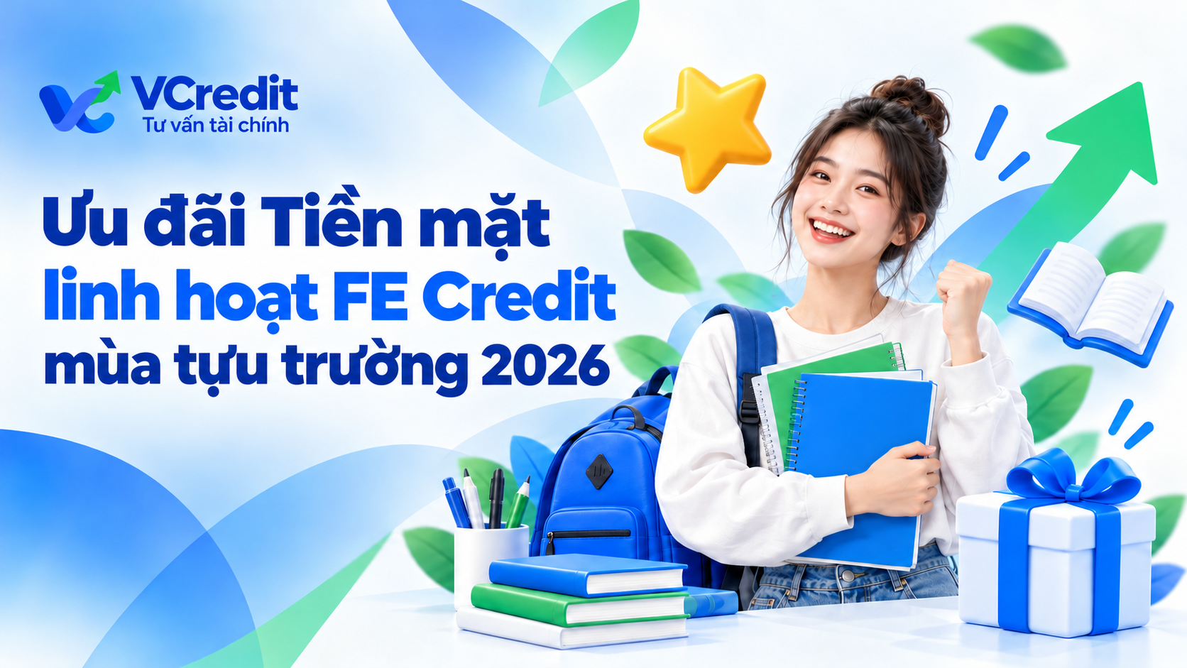 Ưu đãi Tiền mặt linh hoạt FE Credit mùa tựu trường 2026: Quà tặng và cơ hội trúng thưởng