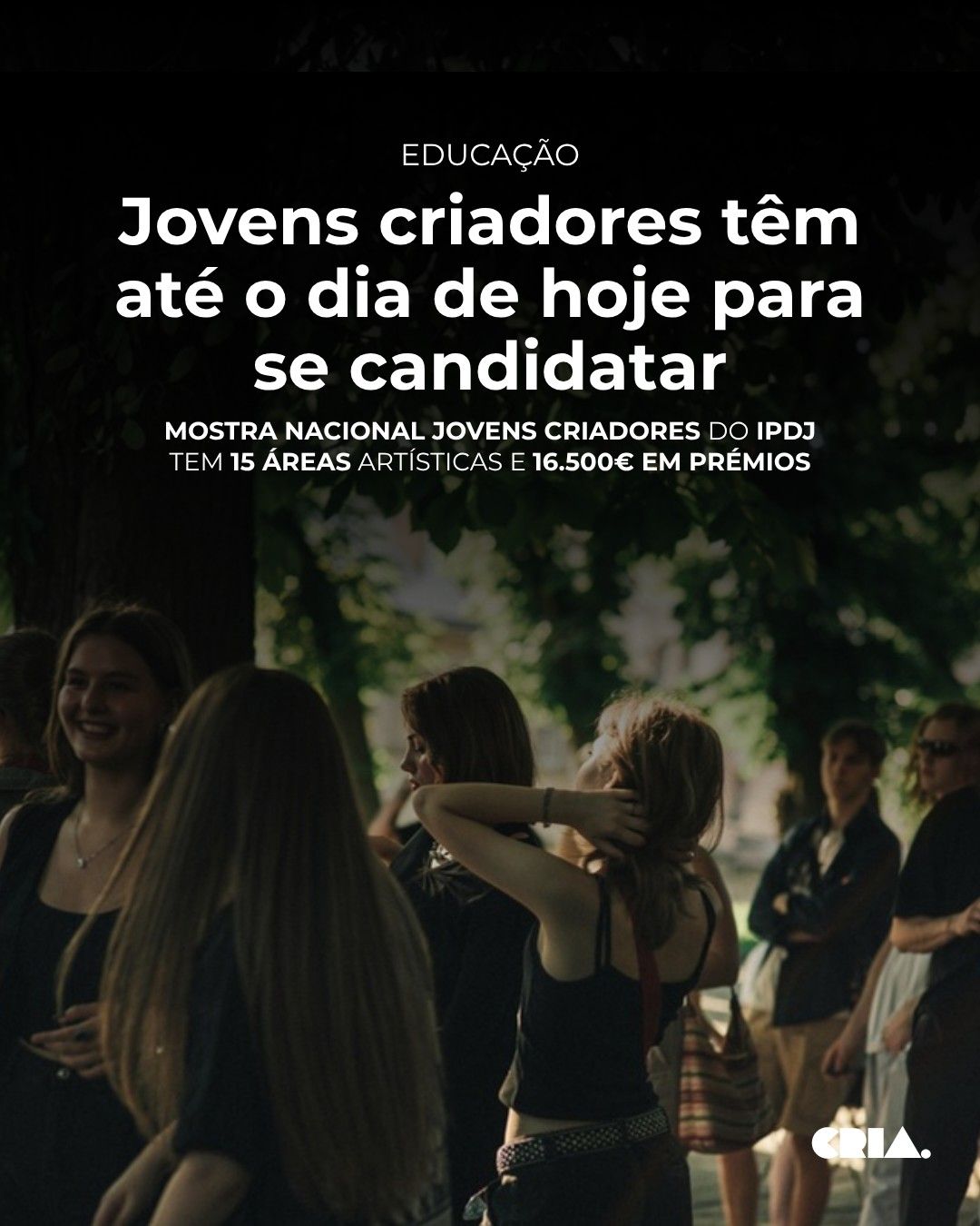Jovens criadores têm até o dia de hoje para se candidatar