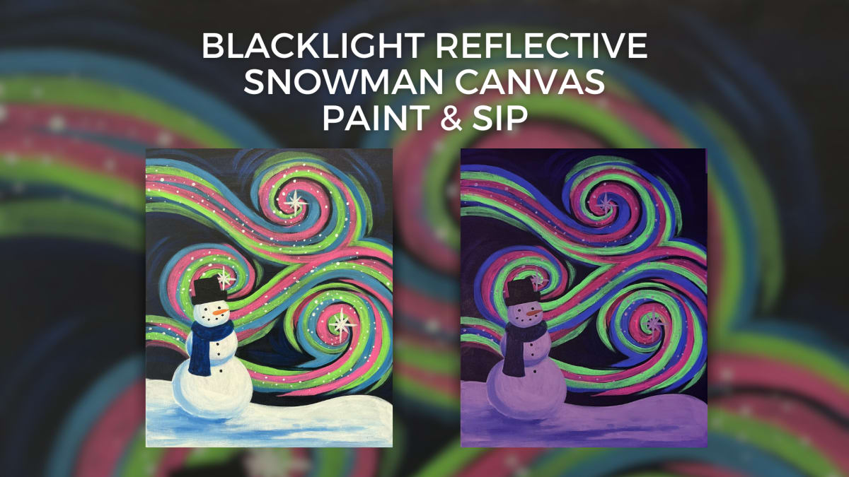 ❄️ Snow Much to Create! -Blacklight Reflective Snowman Canvas Paint & Sip Class Photo