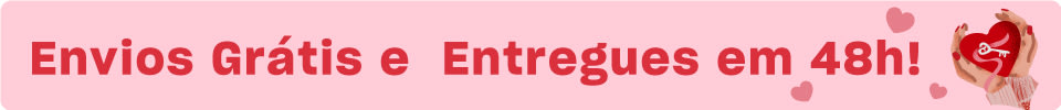 Envios Grátis e Entregues em 48h!