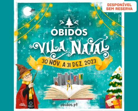 Bilhetes Óbidos Vila Natal - 2023 - Cerca do Castelo de Óbidos