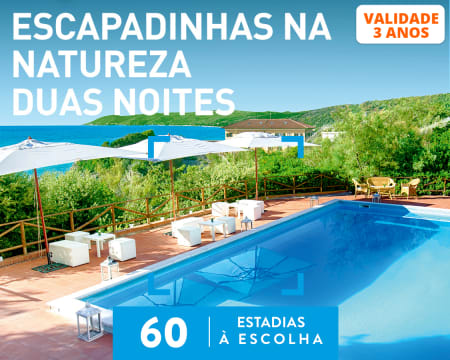 Escapadinhas na Natureza Duas Noites | 60 Estadias à Escolha
