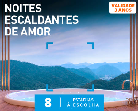 Noites Escaldantes de Amor | 8 Estadias à Escolha