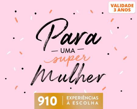 Para Uma Super Mulher | 910 Experiências à Escolha