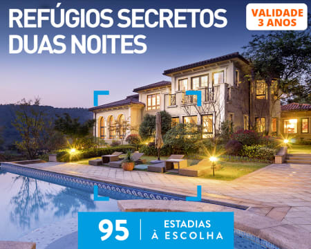 Refúgios Secretos Duas Noites | 95 Estadias à Escolha