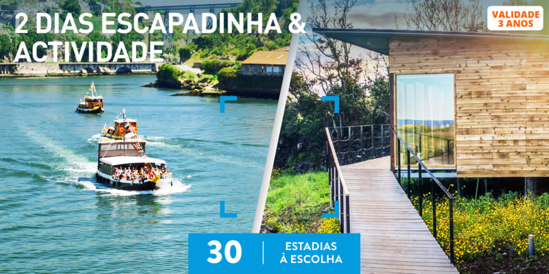 2 Dias Escapadinha & Actividade | 30 Estadias à Escolha